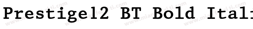 Prestige12 BT Bold Italic字体转换